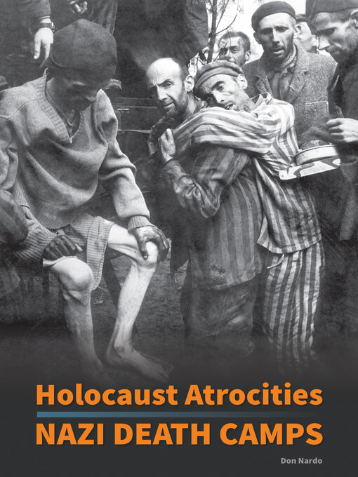 Title details for Holocaust Atrocities: Nazi Death Camps by Don Nardo - Available